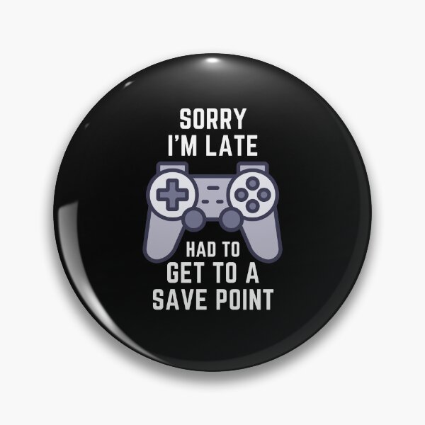 Item preview, Sorry, I'm Late - Had to get to a Save Point designed and sold by Playful-Monster.