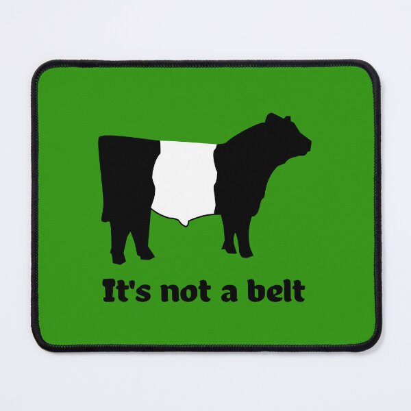 Item preview, "It's not a belt". Belted Galloway disputes belted status! designed and sold by Gormont.