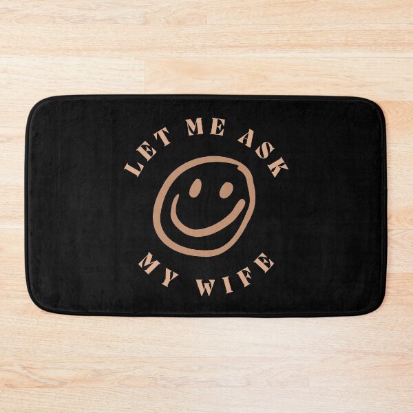 Item preview, Let Me Ask My Wife designed and sold by WearableWhisper.
