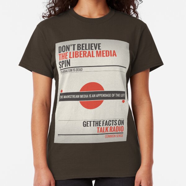 Don't Believe The Liberal Media Classic T-Shirt