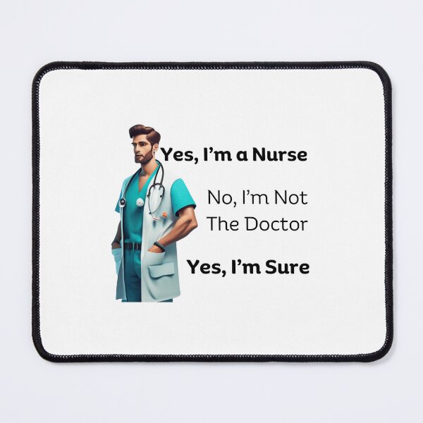 Item preview, Yes I'm A Nurse, No I'm Not A Doctor, Yes I'm Sure Var 1 designed and sold by TugForkFinds.
