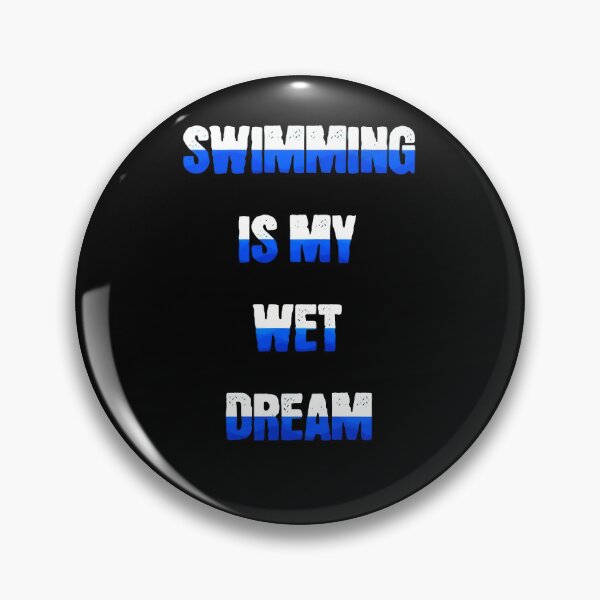 Item preview, Swimming is my wet dream, funny swimming designed and sold by Merchattack.