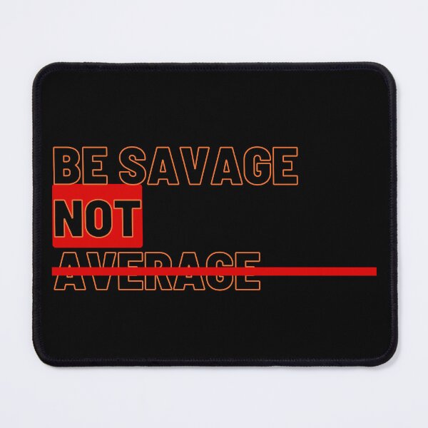 Item preview, Be Savage Not Average designed and sold by CamaArt.