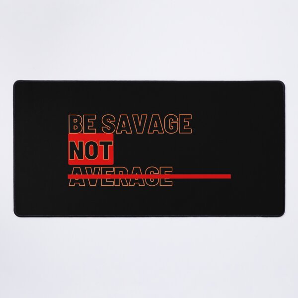 Item preview, Be Savage Not Average designed and sold by CamaArt.