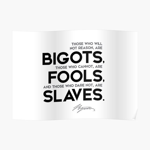 bigots, fools, slaves - george gordon byron Poster