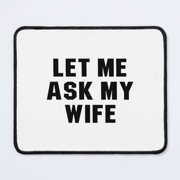 Item preview, funny let me ask my wife cool for husband, grandfa, dad designed and sold by DOPANDA ..