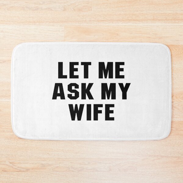 Item preview, funny let me ask my wife cool for husband, grandfa, dad designed and sold by DOPANDA ..