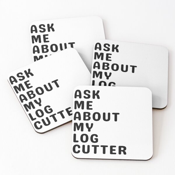 Item preview, Ask Me About My Log Cutter designed and sold by Cecil Bee.