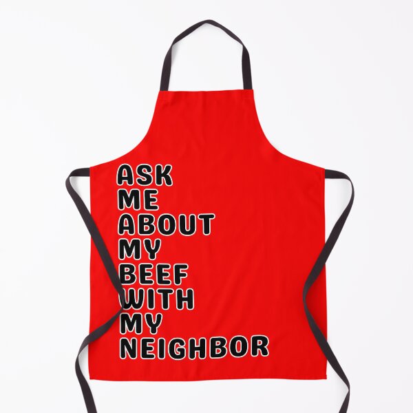 Item preview, Ask Me About My Beef With My Neighbor designed and sold by Cecil Bee.