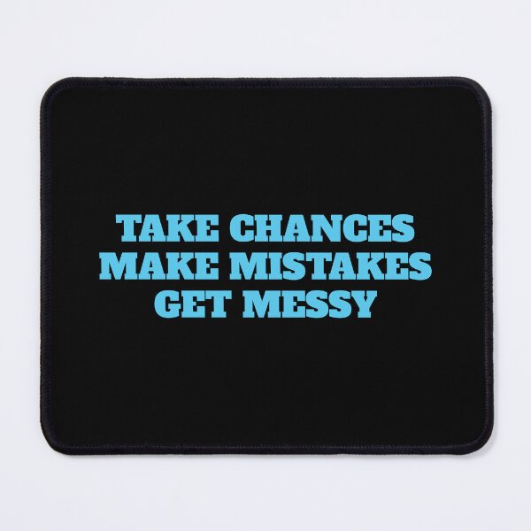 Item preview, Take chances make mistakes get messy - best motivational quotes designed and sold by Inspirationmotivation.