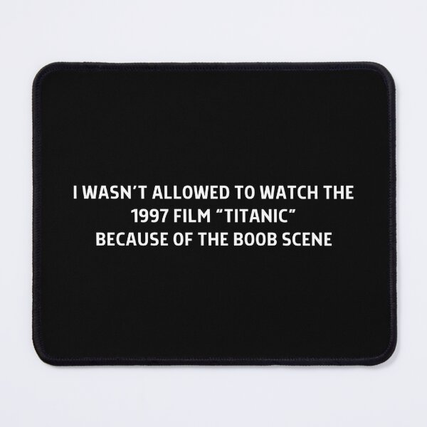 Item preview, I Wasn't Allowed To Watch Titanic designed and sold by killzak.