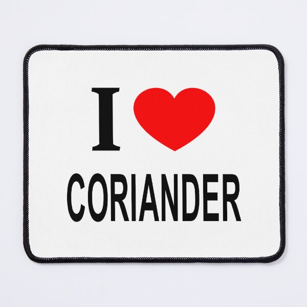 Item preview, I ❤️ CORIANDER I LOVE CORIANDER I HEART CORIANDER designed and sold by usernamenaijan.