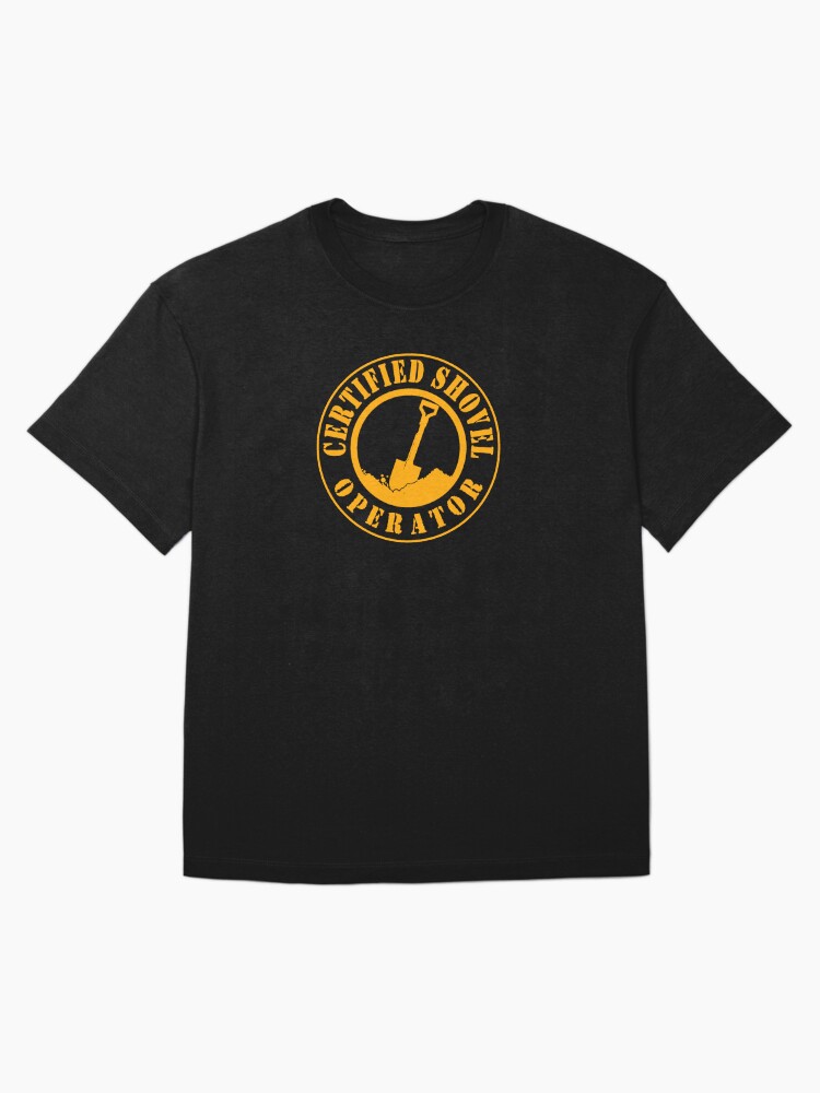 Thumbnail 3 von 7, Oversized T-Shirt, Zertifizierter Schaufelbaggerführer designt und verkauft von unionpride.
