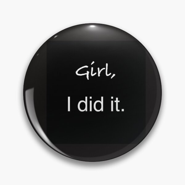 Item preview, Girl, I did it. designed and sold by Ginsplace.