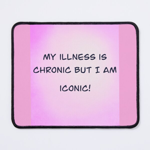 Item preview, My illness is Chronic designed and sold by Black Rose Digital Art.
