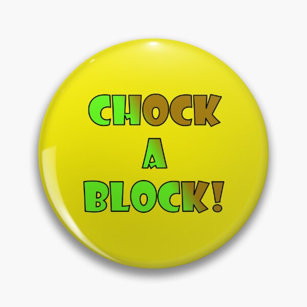 Item preview, CHOCK-A-BLOCK; green and brown bold font with black trim designed and sold by AASparksDesigns.