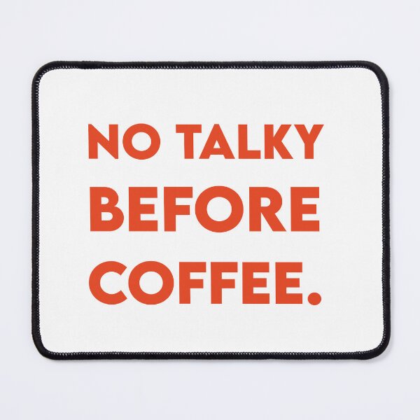 Item preview, No talky before coffee. designed and sold by Mishpotato.
