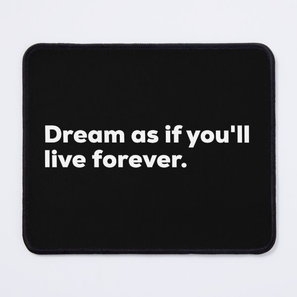 Item preview, Dream As If You'll Live Forever designed and sold by So Witcasm ?.