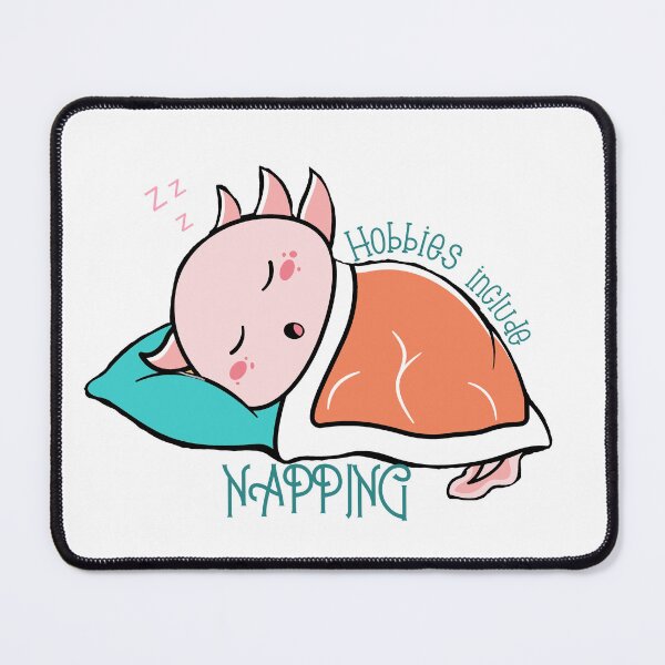 Item preview, Hobbies Include Napping Axolotl designed and sold by AteAndApe.