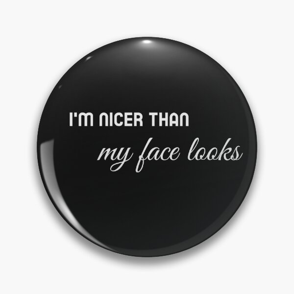 Item preview, I'm Nicer Than My Face Looks designed and sold by AuthenticYou.