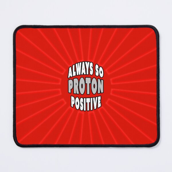 Item preview, Proton - Always So Positive designed and sold by Fanarchist.