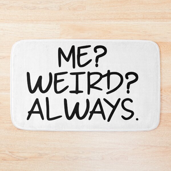 Item preview, Me? Weird? Always  designed and sold by Hairball-Pets.
