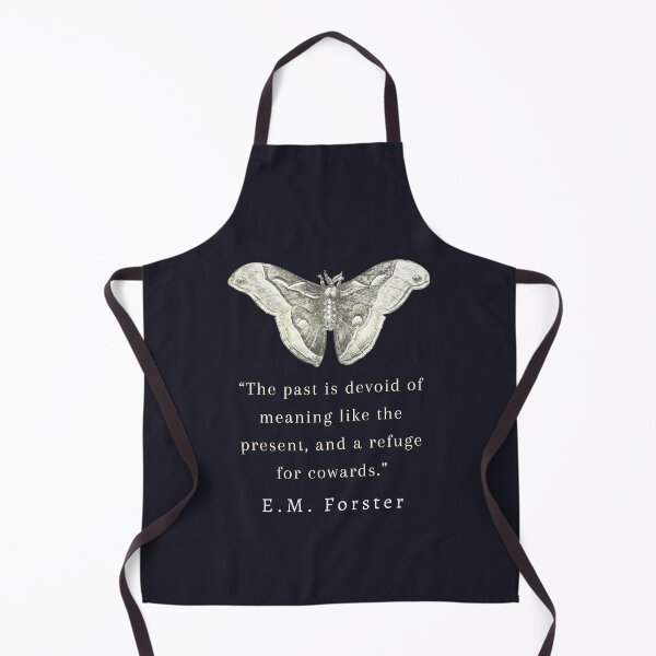 Item preview, E.M. Forster quote: The past is devoid of meaning like the present, and a refuge for cowards. designed and sold by artbleed.