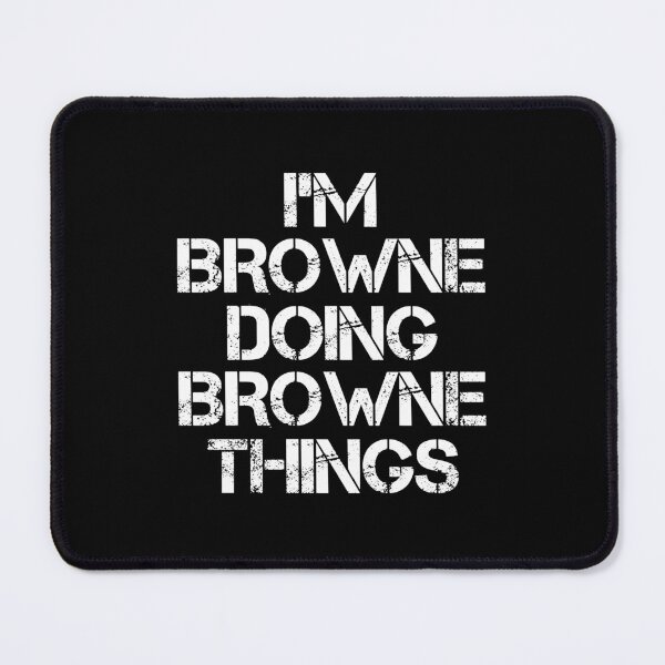 Item preview, Browne Name - Browne Doing Browne Things designed and sold by LindenAverhart3.