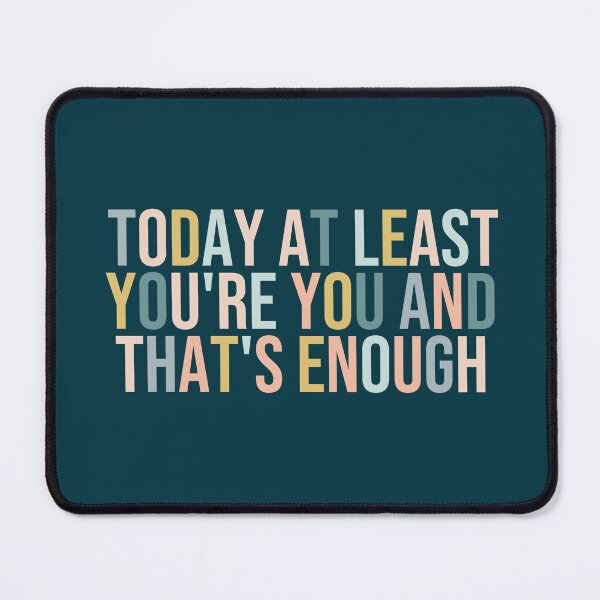 Item preview, today at least you're you and that's enough designed and sold by MOONINSPIRATION.