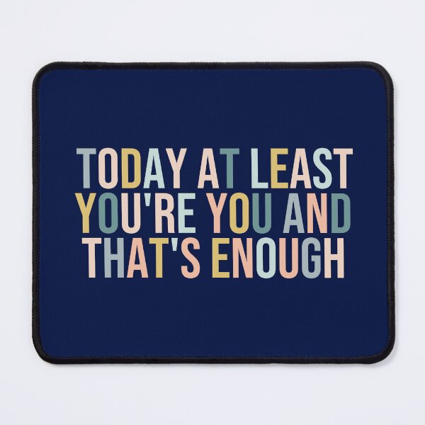 Item preview, today at least you're you and that's enough designed and sold by MOONINSPIRATION.