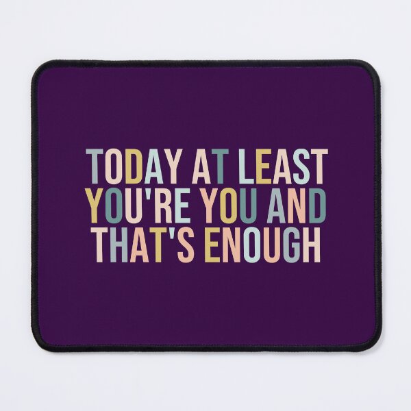 Item preview, today at least you're you and that's enough designed and sold by MOONINSPIRATION.