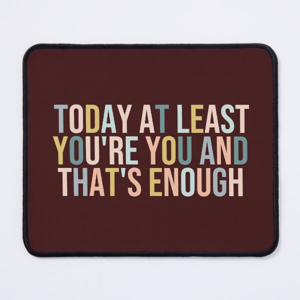 Item preview, today at least you're you and that's enough designed and sold by MOONINSPIRATION.