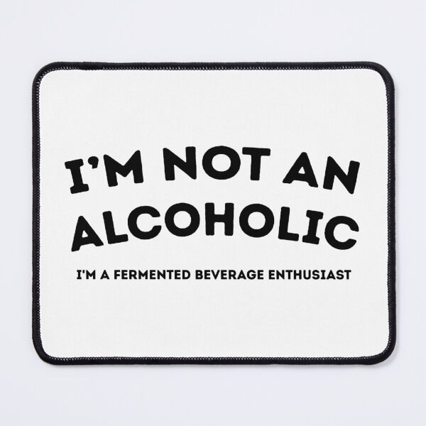 Item preview, I'm not an alcoholic, I'm a fermented beverage enthusiast designed and sold by babyscream.