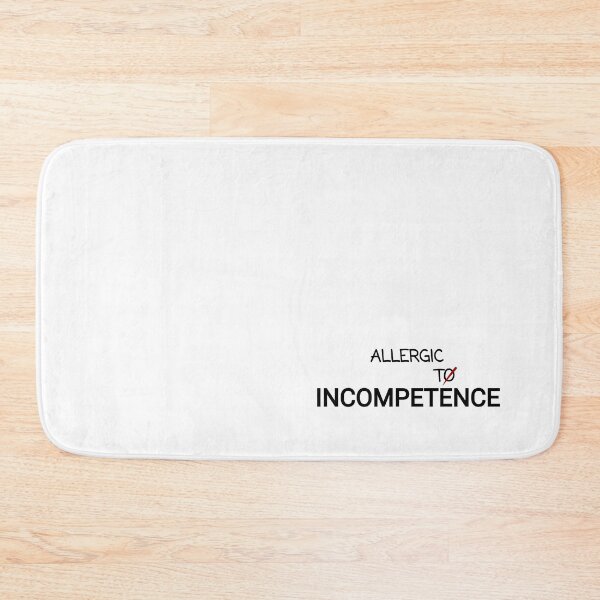 Item preview, Allergic To Incompetence designed and sold by AlinaSCorner.