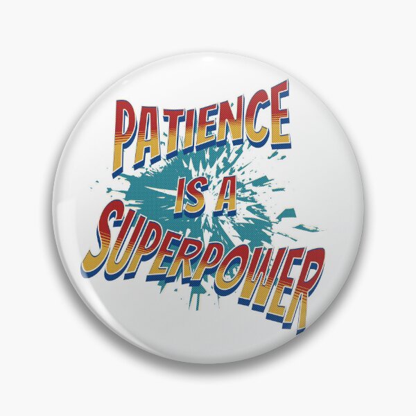 Item preview, Patience is a Superpower designed and sold by Fr0mtheMachine.