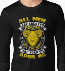 The Best Men Are Born On April 05 Aries Zodiac Long Sleeve T-Shirt