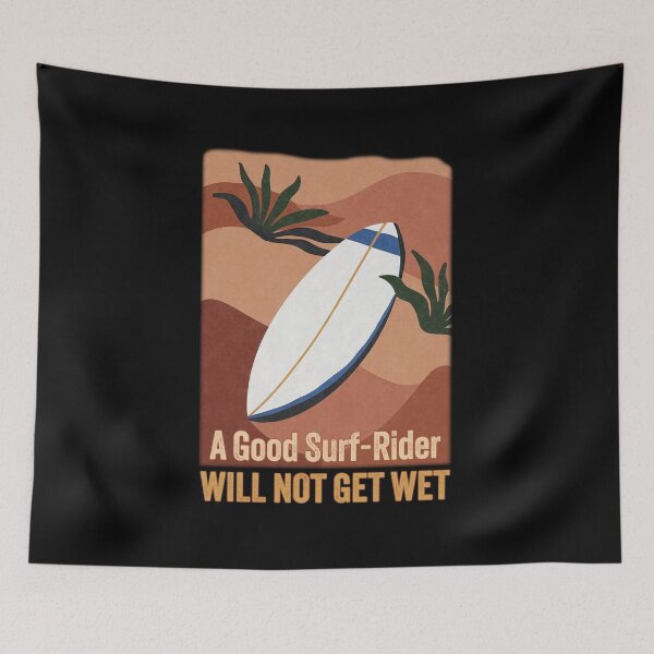 Item preview, A Good Surf-Rider Will Not Get Wet Funny Gifts For Surfers designed and sold by PavoPlumaA.