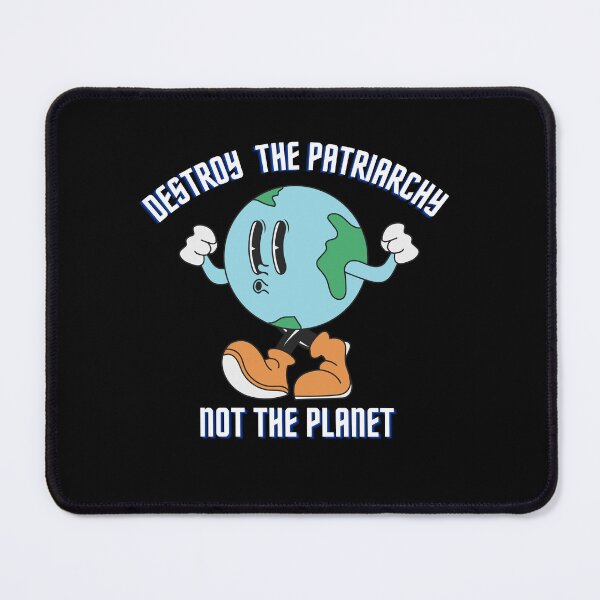 Item preview, Destroy the PATRIARCHY not the Planet designed and sold by CyberArtistOne.