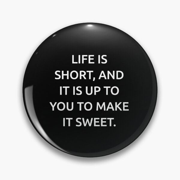Item preview, Life is short, and it is up to you to make it sweet. designed and sold by IMCDT.