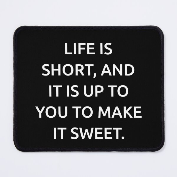 Item preview, Life is short, and it is up to you to make it sweet. designed and sold by IMCDT.