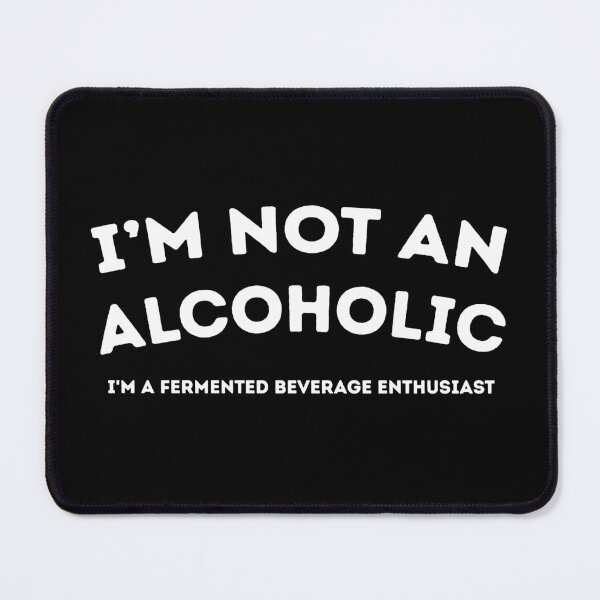 Item preview, I'm not an alcoholic, I'm a fermented beverage enthusiast designed and sold by babyscream.