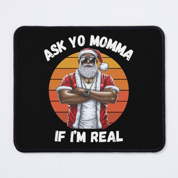 Item preview, African American Sarcastic Christmas Ask Your Mom If I'm Real Black Santa Claus designed and sold by elvisg03.