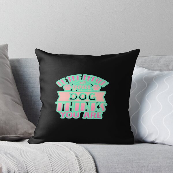 Item preview, be the person your dog thinks you are designed and sold by creativerooney.