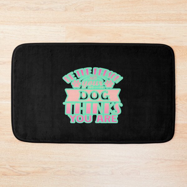 Item preview, be the person your dog thinks you are designed and sold by creativerooney.