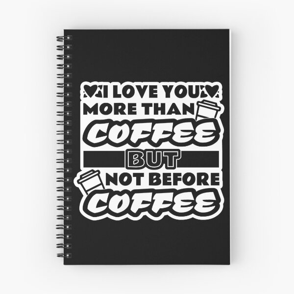 Item preview, I Love You More Than Coffee But Not Before Coffee coffee lovers designed and sold by aminasam.
