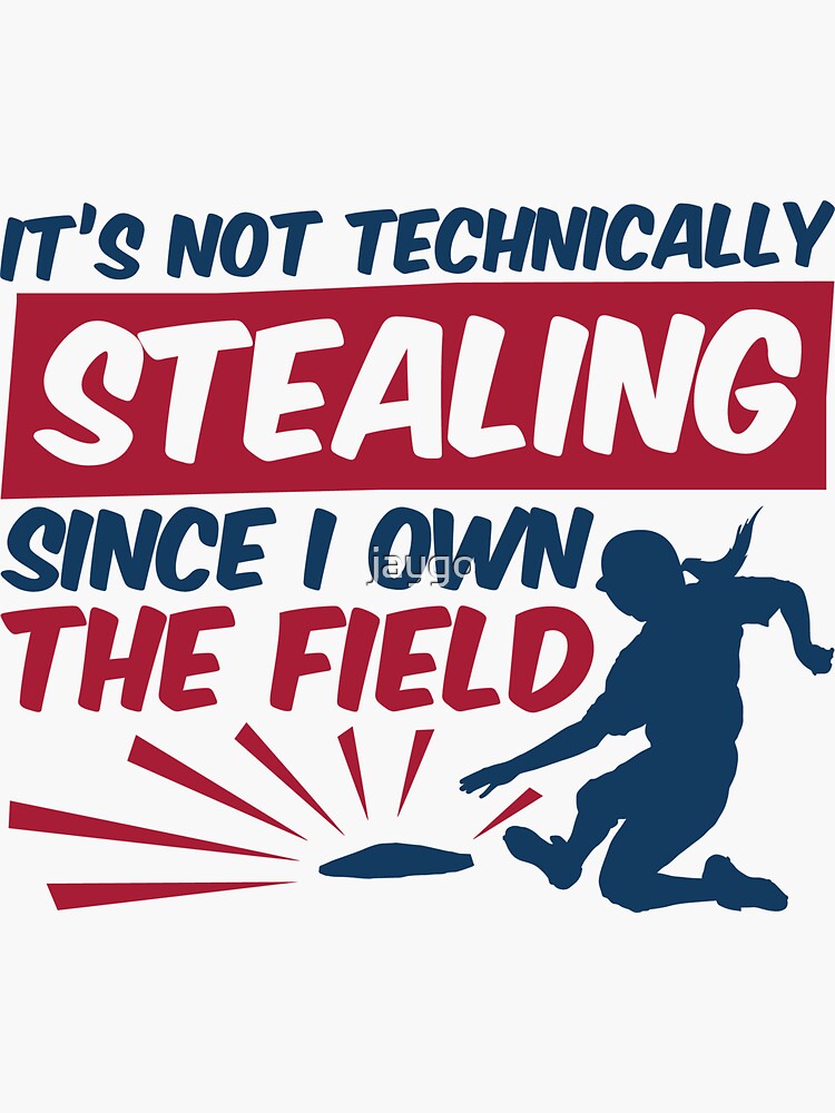 "Softball Gifts Funny It's Not Technically Stealing Since I Own The