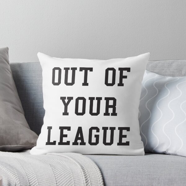 Item preview, OUT OF YOUR LEAGUE designed and sold by T Culture.