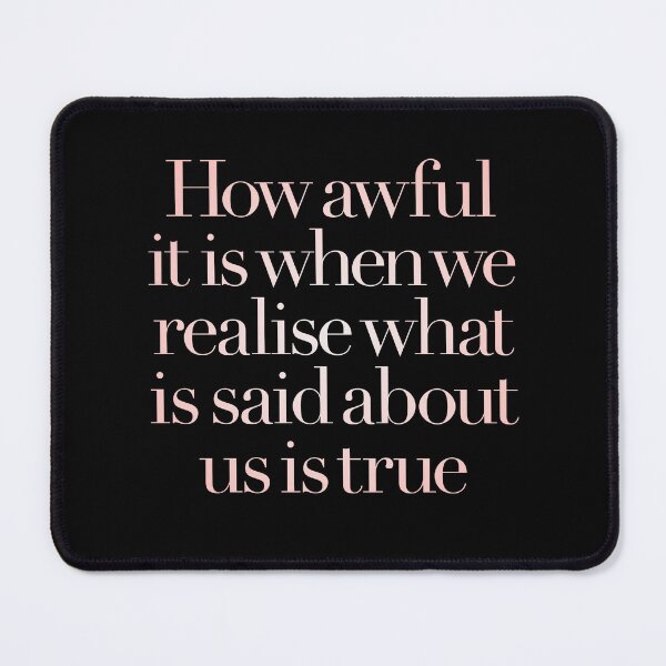 Item preview, How awful it is when we realise what is said about us is true. v.2 designed and sold by x1brett.