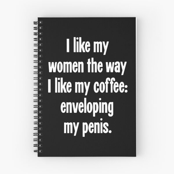 Item preview, I Like My Women the Way I Like My Coffee: Enveloping My Penis designed and sold by Good-Looking Corpse.