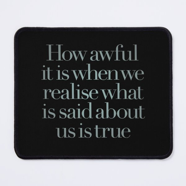 Item preview, How awful it is when we realise what is said about us is true. v.3 designed and sold by x1brett.